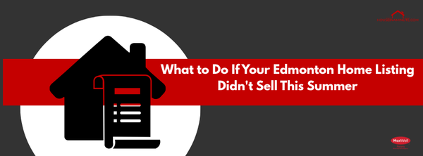 what to do if your listing didn't sell this summer in edmonton